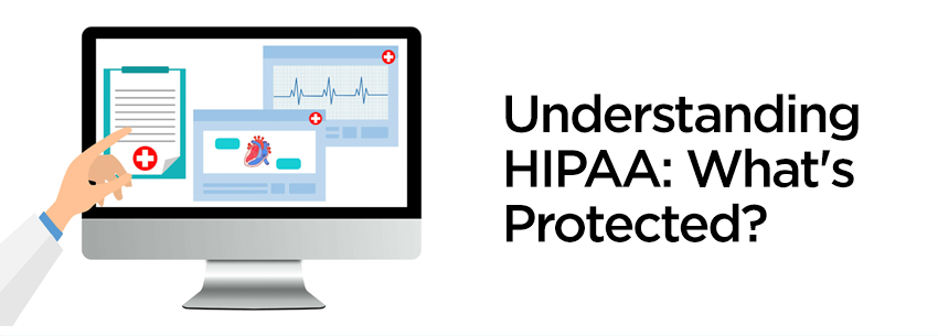 Understanding HIPAA What's Protected
