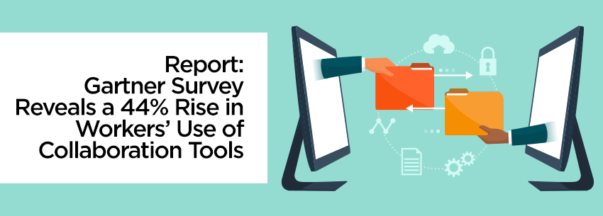 Report Gartner Survey Reveals a 44% Rise in Workers Use of Collaboration Tools Since 2019